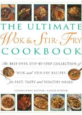 The Ultimate Wok Stirfry Cookbook: The Best Ever Step-by-Step Collection of Wok and Stirfry Recipes for Fast, Tasty, and Healthy Meals