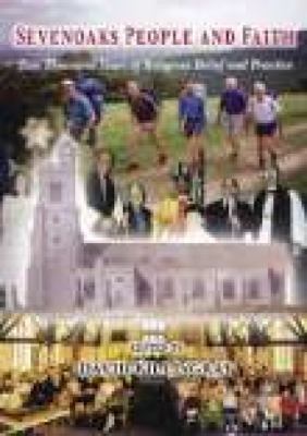 Sevenoaks People And Faith Two Thousand Years Of Religious Belief And Practice