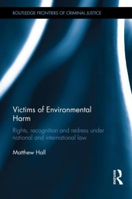 Victims Of Environmental Harm Rights Recognition And Redress Under National And International Law