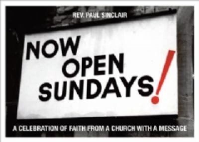 Now Open Sundays: A Celebration Of Faith From A Church With A Message