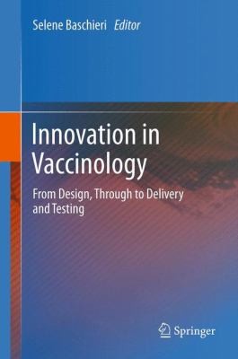 Innovation In Vaccinology From Design Through To Delivery And Testing