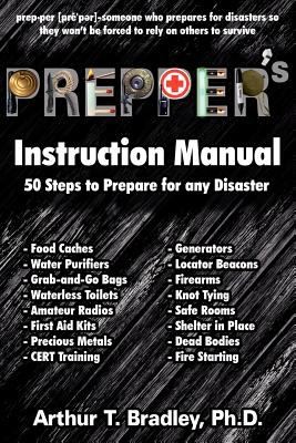Preppers Instruction Manual: 50 Steps To Prepare For Any Disaster