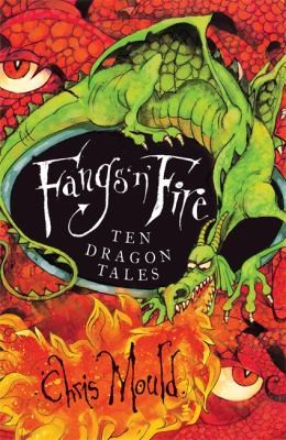 Fangs N Fire: Ten Dramatic Dragon Tales