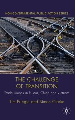 The Challenge of Transition Trade Unions in Russia, China and Vietnam