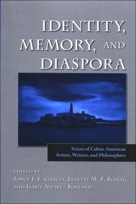 Identity Memory And Diaspora Voices Of Cubanamerican Artists Writers And Philosophers