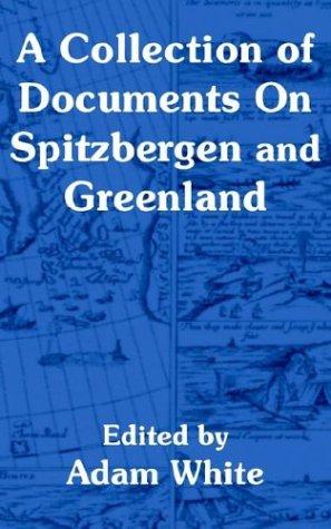 A Collection of Documents on Spitzbergen & Greenland