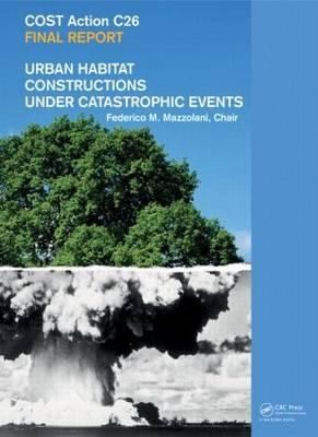 Cost Action C26 Urban Habitat Constructions Under Catastrophic Events Final Report