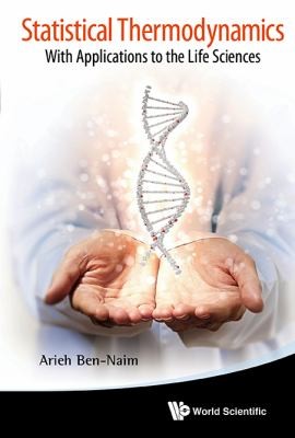 Statistical Thermodynamics With Applications To The Life Sciences