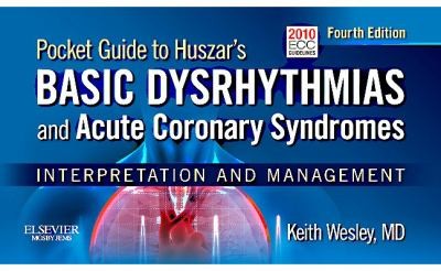 Pocket Guide to Huszar's Basic Dysrhythmias and Acute Coronary Syndromes: Interpretation and Management