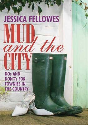 Mud: The City Dos and Don'ts for Townies in the Country