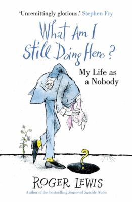 What Am I Still Doing Here: My Years As Me
