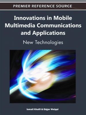 Innovations in Mobile Multimedia Communications and Applications: New Technologies