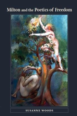 Milton And The Poetics Of Freedom