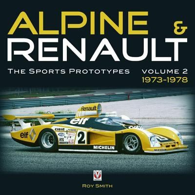 Alpine Renault: The Sports Prototypes 1973-1978