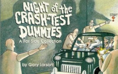 Night of the Crash-Test Dummies: A Far Side Collection
