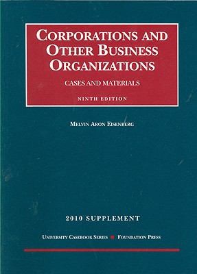 Corporations and Other Business Organizations: Cases and Materials 2010 Supplement
