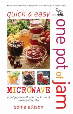 Quick Easy One Pot Of Jam From Your Microwave Jam Jelly Chutney Pickels