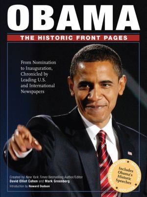 Obama: The Historic Front Pages From Announcement to Inauguration, Chronicled by Leading US and International Newspapers