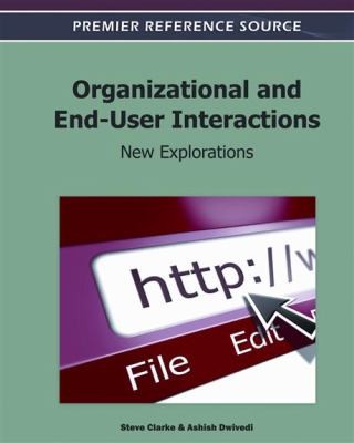 Organizational And Enduser Interactions New Explorations