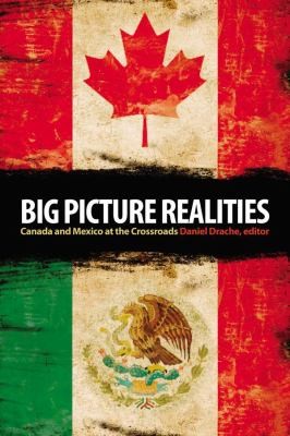 Big Picture Realities Canada And Mexico At The Crossroads