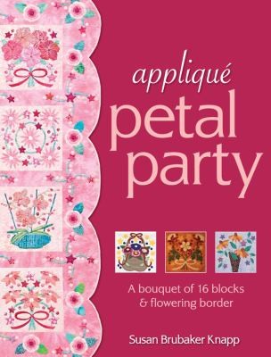 Appliqu Petal Party: A Bouquet Of 16 Blocks Flowering Border