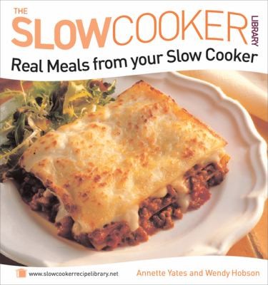 Real Meals from Your Slow Cooker Slow Cooker Library