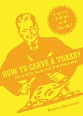 How To Carve A Turkey And 99 Other Skills Every Man Should Know