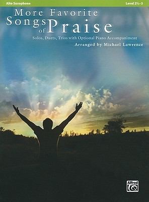 More Favorite Songs of Praise: Alto Saxophone Solos, Duets, Trios with Optional Piano Accompaniment