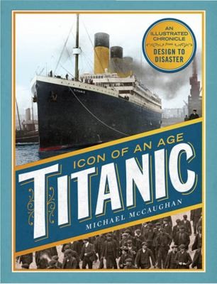 Titanic: The Extraordinary Story of the World's Most Famous Ship