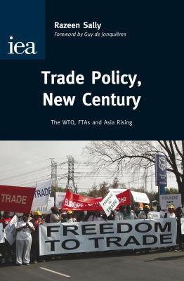 Trade Policy in the New Century: The WTO, FTAs, and Asia Rising