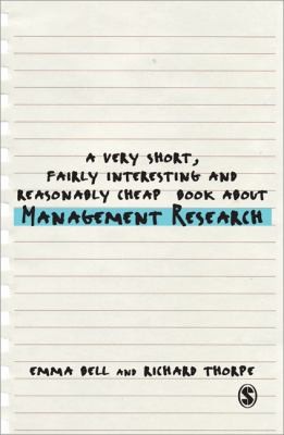 A Very Short Fairly Interesting And Reasonably Cheap Book About Management Research