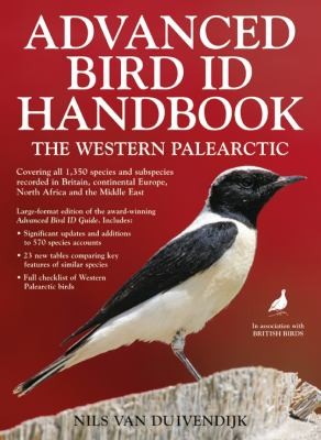 Advanced Bird Id Handbook: The Western Palearctic Covering All 1350 Species And Subspecies Recorded In Britain Europe North Africa And The Middle East
