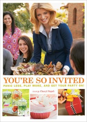 You're So Invited: Panic Less, Play More, and Get Your Party On