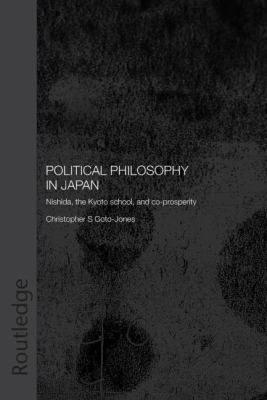 Political Philosophy In Japan Nishida The Kyoto School And Coprosperity Pbdirect