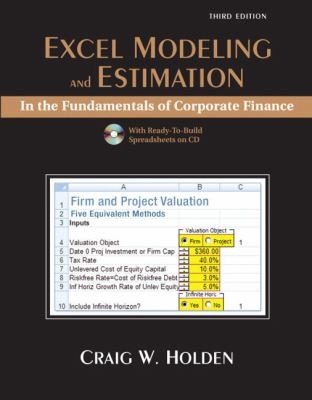Excel Modeling And Estimation In The Fundamentals Of Corporate Finance
