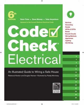 Code Check Electrical: An Illustrated Guide to Wiring a Safe House