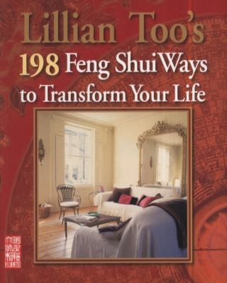 Lillian Too's 198 Feng Shui Ways To Transform Your Life
