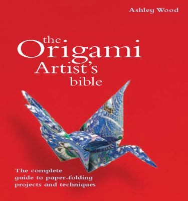 The Origami Artists Bible