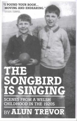 The Songbird Is Singing: Scenes From A Welsh Childhood In The 1920s