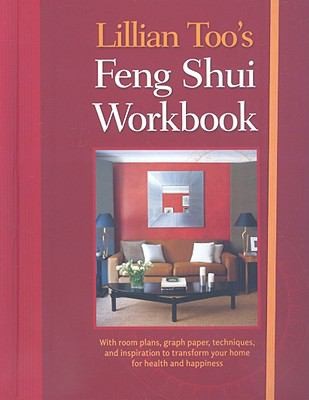 Lillian Too's Feng Shui Workbook: Transform Your Home for Health and Happiness