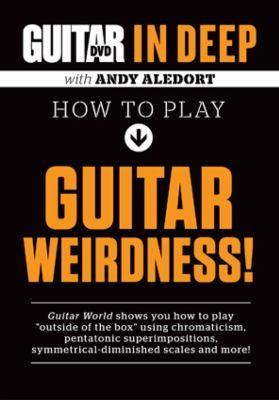 Guitar World In Deep: How to Play Guitar Weirdness