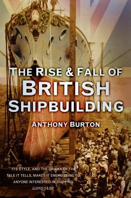 The Rise And Fall Of British Shipbuilding
