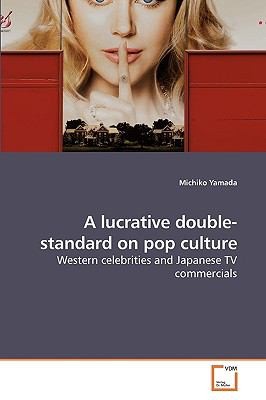 A Lucrative Doublestandard: On Pop Culture Western Celebrities And Japanese Tv Commercials