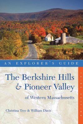 The Berkshire Hills Pioneer Valley Of Western Massachusetts: An Explorer's Guide