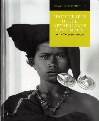 Photographs Of The Netherlands East Indies At The Tropenmuseum