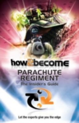 How to Join The Parachute Regiment: The Insider's Guide
