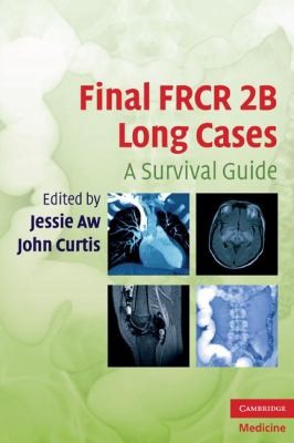 Final FRCR 2B Long Cases: A Survival Guide