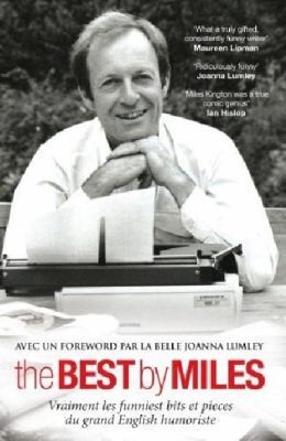 The Best By Miles A Selection Of Miles Kingtons Writings 1964 To 2008