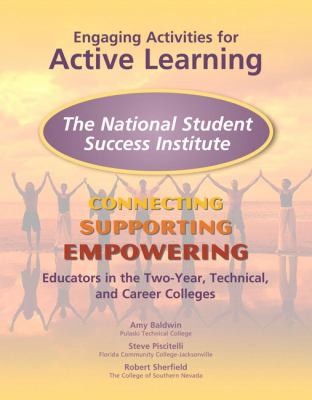 Engaging Activities For Active Learning The National Student Success Institute Connecting Supporting And Empowering Educators In The Twoyear Technical And Career Colleges
