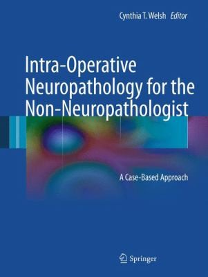 Intraoperative Neuropathology for the Nonneuropathologist: A Case-based Approach